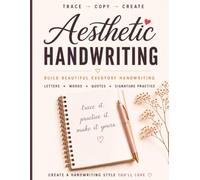 Aesthetic Handwriting: A Print & Cursive Lettering Workbook for Teens: Trace, Practice & Discover Your Own Beautiful Style
