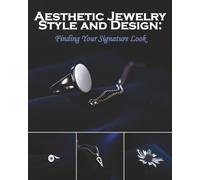 Aesthetic Jewelry Style and Design: Finding Your Signature Look