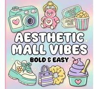 Aesthetic Mall Vibes: A Bold and Easy 90s Coloring Book with Simple Retro Designs, Food Court Snacks, and Nostalgic Treasures for Stress-Free Fun