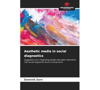 Aesthetic media in social diagnostics: Suggestions for integrating design education elements into social diagnostic tools in social work