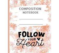 Aesthetic Peach Composition Notebook: Follow Your Heart Journal: Cute Floral & Soft Boho Design | College Ruled | 7.5 x 9.25 Inches | 120 Pages