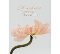 Aesthetic soft cover lined notebook for woman, "My Notebook Is Prettier Than Yours", A4, 8.5 x 11 inch