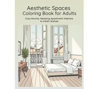 Aesthetic Spaces Coloring Book for Adults: Cozy Rooms, Relaxing Apartment Interiors & Urban Scenes