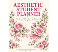 Aesthetic Student Planner: An Undated Guide for High School & College Students