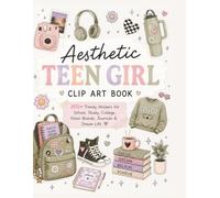 Aesthetic Teen Girl Vision Board Clip Art Book: 200+ Trendy Stickers for School, Study, College, Vision Boards, Journals & Dream Life