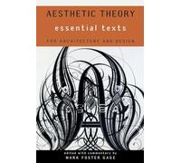 Aesthetic Theory: Essential Texts for Architecture and Design