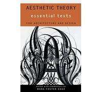 Aesthetic Theory: Essential Texts for Architecture and Design