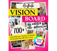 Aesthetic Vision Board Book for Women (Premium Color): 700+ Chic Pictures, Quotes & Words to Create the Life You Love (2026 Vision Board Clip Art Book)