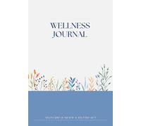 Aesthetic Wellness Journal & Planner Series: Your Guide to Self-Care, Positivity & Goal-Setting, Guided Daily Wellness Diary and Self Care Practices, ... to Reduce Stress and Improve Well-Being