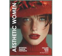 Aesthetic Women Collage Paper Book - Botanical Fashion Portraits: Elegant Female Nature-Inspired Portraits for Collage Making, Scrapbooking, Junk Journaling & Paper Crafts