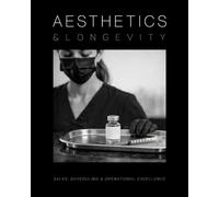 Aesthetics and Longevity Consulting Manual: The Ultimate Guide to Sales, Scheduling, and Operational Excellence: 13 (Medical Practice Resources)