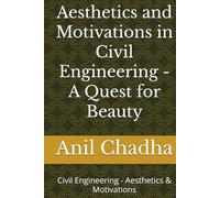 Aesthetics and Motivations in Civil Engineering - A Quest for Beauty: Civil Engineering - Aesthetics & Motivations