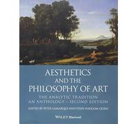 Aesthetics and the Philosophy of Art: The Analytic Tradition, An Anthology (Blackwell Philosophy Anthologies)