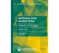 Aesthetics from Ancient China: Aspects of Fenggu (Key Concepts in Chinese Thought and Culture)
