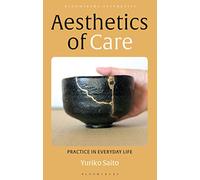 Aesthetics of Care: Practice in Everyday Life (Bloomsbury Aesthetics)