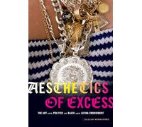 Aesthetics of Excess: The Art and Politics of Black and Latina Embodiment