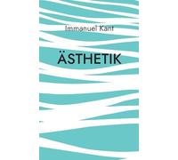 Ästhetik: Die klassische Philosophie der sinnlichen Wahrnehmung