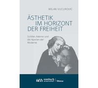 Ästhetik im Horizont der Freiheit: Schiller, Adorno und die Aporien der Moderne: 265