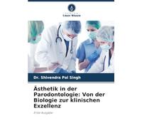 Ästhetik in der Parodontologie: Von der Biologie zur klinischen Exzellenz: Erste Ausgabe