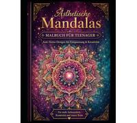 Ästhetische Tiere & Mandalas Malbuch für Teenager: Entspannende Anti-Stress Designs für Kreativität, Achtsamkeit und Ruhe