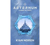 Aeternum I: La Mort du Temps: 1 (Aeternum : saga thriller et science-fiction)