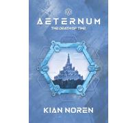 Aeternum I: The Death of Time: 1 (Aeternum: Thriller & Sci-Fi Saga)