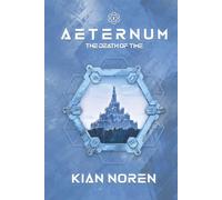 Aeternum I: The Death of Time (Aeternum: Thriller & Sci-Fi Saga)
