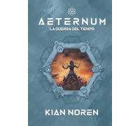 Aeternum V: La Guerra del Tiempo (Aeternum: Saga de Thriller y Ciencia Ficción)