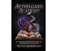 Aethelgard Academy: In a hungry labyrinth of living ink, their bond is the only exit: 2 (The Library of Whispering Ink)