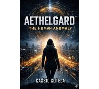Aethelgard The Human Anomaly