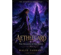 Aethelgard: The Shadow of the Nexus: 2 (The Aetherian Chronicles)