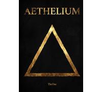 AETHELIUM: The Seven Volumes of Universal Truth