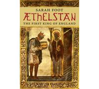 Aethelstan: The First King of England (The English Monarchs Series)