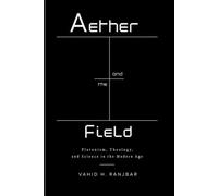 Aether and the Field: Platonism, Theology, and Science in the Modern Age