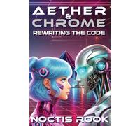 Aether & Chrome: Rewriting the Code