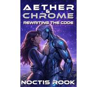 Aether & Chrome: Rewriting the Code (Codebreakers)