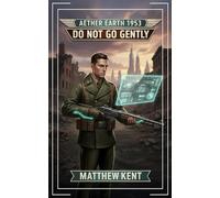 Aether Earth 1953: Do Not Go Gently: A Historical Apocalyptic LitRPG: 1