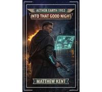 Aether Earth 1953: Into That Good Night: A Historical Apocalyptic LitRPG