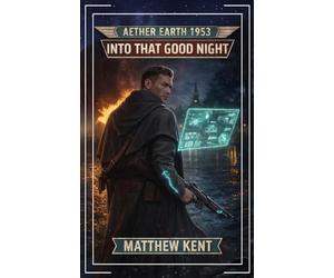 Aether Earth 1953: Into That Good Night: A Historical Apocalyptic LitRPG