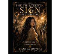 Aethera: The Thirteenth Sign - The Unveiling: A Story of Truth, Sovereignty, and the Kingdom Within