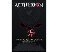 AETHERION THE HUNDRED-YEAR HEIR (Aetherion Chronicles)