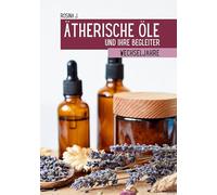 Ätherische Öle und ihre Begleiter für die Wechseljahre