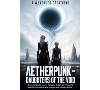 Aetherpunk - Daughters of the Void: Science fiction meets fantasy: A dark elf romance amidst interstellar war, magic and cosmic horror.