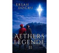 Aethers Legende - Band 2: Eos’ Seelenfragmente und die Wächter - Epischer High-Fantasy-Roman mit übernatürlichen Kräften, Monstern, Abenteuern und Schwertkämpfern