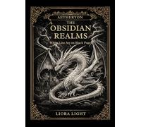 AETHERYON: The Obsidian Realms: Dark Fantasy Coloring Book with White Line Art on Black Pages | Dragons, Gothic Castles, and Mystical Creatures | ... Relaxation (AETHERYON Mythic Coloring Series)