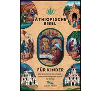 Äthiopische Bibel für Kinder: Die Geschichte der ältesten und vollständigsten Schrift für Kinder