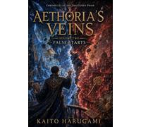 Aethoria's Veins: Chronicles of the Fractured Prism: Volume Two - False Starts