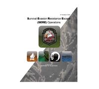 AF Handbook 10-644 Survival Evasion Resistance Escape (SERE) Operations