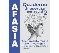 Afasia - Quaderno di esercizi per adulti 2: Allenamento mirato per il linguaggio e il pensiero dopo l'ictus (Allenare la mente)