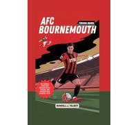 AFC Bournemouth Trivia Book: The Cherries Story Told Through Trivia, Quizzes, and Unforgettable Football Facts